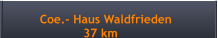 Coe.- Haus Waldfrieden                      37 km