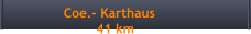 Coe.- Karthaus                       41 km