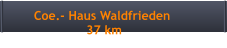 Coe.- Haus Waldfrieden                      37 km